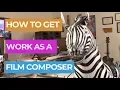 Film and Television Composer - 6 Tips to get work