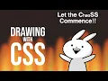 Drawing with CSS Let the Chaos Commence