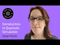 Introduction to Quantum Simulation Kaelyn Ferris QGSS 2025