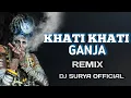 Download Lagu KHATI KHATI GANJA LA PIYE ( SAWAN SPECIAL)  DJ SURYA OFFICIAL