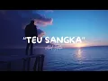 Teu Sangka (akustik) - Abiel Jatnika - Lirik
