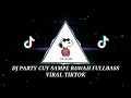 Download Lagu DJ PARTY CUY - SAMPE BAWAH VIRAL TIKTOK REMIX FULLBASS