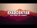 Download Lagu Arijit Singh, Jeet Gannguli - Khamoshiyan (Lyrics)