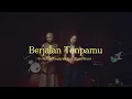 Download Lagu Nabila Taqiyyah ft. Tissa Biani - Berjalan Tanpamu (Live Performance)