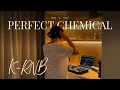 perfect chemical k-rnb | DPR, offonoff, Crush, Woo