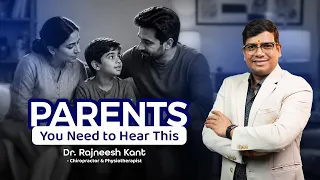 Dr Rajneesh Kant world famous Chiropractor sharing his tips to parents on how to handle children