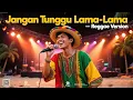 Lagu 🎵 Jangan Tunggu Lama-Lama – Cici Paramida | Versi Dangdut Reggae Terbaru 2025 Bikin Santai \u0026 Goyang!