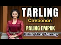 Download Lagu LAGU TARLING CIREBONAN BIKIN HATI ADEM AYEM - ALBUM MUSIK TER ENAK BASS EMPUK YA LUR