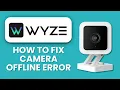 How to Fix Wyze Camera Offline Error Learn the Steps and Restore Camera Connection Fast