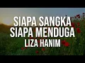 Liza Hanim - Siapa Sangka Siapa Menduga（Official Lyric Video)
