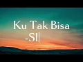 Slank - Ku Tak Bisa || (Lirik Lagu)
