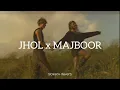 Jhol x Majboor (Slowed + Reverb) Mashup - Zoha Waseem x Mannu x Talha Anjum x Talwiinder