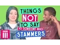 Things Not To Say To Someone Who Stammers