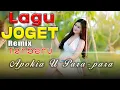 Download Lagu LAGU JOGET TERBARU - APOKIA U PARA PARA || LAGU REMIX PESTA LARIS MANIS