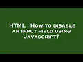HTML How to disable an input field using Javascript