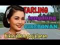 Lagu TARLING TENGDUNG CIREBONAN BIKIN ADEM PERJALANAN TARLING DERMAYON @toyobringin3238 