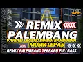 Download Lagu REMIX PALEMBANG MUSIK LEPAS VARIASI LEGEND - REMIX PALEMBANG JADUL DINDIN BANDINDIN