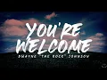 Dwayne Johnson - You re Welcome from Moana