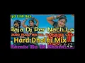 Download Lagu 2021-aaja-djpe-Nach-Le-new-dj-song(kamal-majhira)
