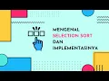 Algoritma Sorting yang Menurut Gue paling mudah dipahami - Selection Sort