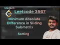 Leetcode 3567 Minimum Absolute Difference in Sliding Submatrix