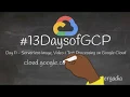 Day 11 - Serverless image or text processing in Google Cloud