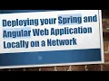 Deploying your Spring and Angular Web Application Locally on a Network