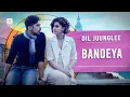 Download Lagu Bandeya (Lyrical Video) | Dil Juunglee | Taapsee P | Saqib S | Shaarib \u0026 Toshi | Arijit Singh