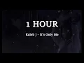 Lagu [1 HOUR] Kaleb J - It's Only Me Lyrics