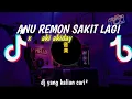 Download Lagu ANU REMON SAKIT LAGI X AKI AKIDAY|| DJ VIRAL TIKTOK2022