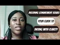 How to deal with Commitment Issues Guide to Dating with Clarity