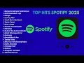 Top Hits Spotify Indonesia 2025 | Top Spotify Indonesia 2025 | Lagu Hits Spotify 2025 | Lagu Terbaru