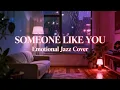 Lagu Someone Like You – Adele | Emotional Smooth Jazz Cover
