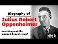 Biography of Julius Robert Oppenheimer Father of Atomic Bomb How Bhagwad Gita inspired him