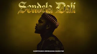 harrycane u0026 nkosazana daughter sondela dali official audio 