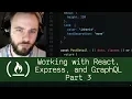 Working with React Express and Grap L Part 3 P5D28 - Live Coding with Jesse