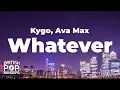 Download Lagu Kygo, Ava Max - Whatever (Lyrics)