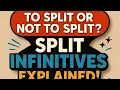 Ep 36 Split Infinitives