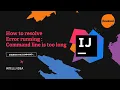 How to resolve Error running - Command line is too long Shorten the command