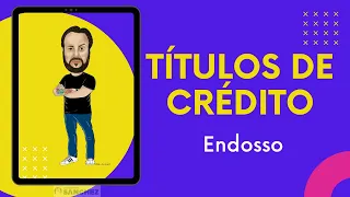 Títulos de Crédito -  O que é o Endosso? Direito Empresarial