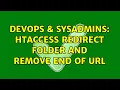 DevOps SysAdmins Htaccess redirect folder and remove end of URL