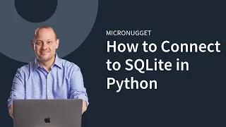 MicroNugget How to Connect to SQLite in Python