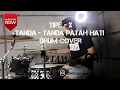 Download Lagu Tanda - tanda patah hati || Tipe - X ( Drum X Guitar Cover )#tipex #tandatandapatahhati