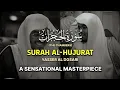 Download Lagu SENSATIONAL MASTERPIECE | Surah Al-Hujurat(1425)(كاملة) سورة الحجرات‎ | Yasser Al Dosari ياسرالدوسري