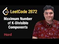 Maximum Number of K-Divisible Components - Leetcode 2872
