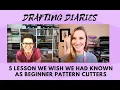 Drafting Diaries Episode 1 5 Things We Wish We Had Known as Pattern Cutting Beginners