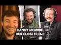 Danny McBride Our Close Friend