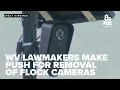 West Virginia Lawmakers Want Flock Cameras REMOVED