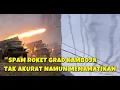 Lagu PELUNCUR ROKET BM GRAD  KAMBOJA MEMBABI BUTA TIDAK AKURAT HANTAM WILAYAH THAILAND