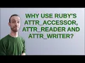 Why use Ruby s attr - accessor attr